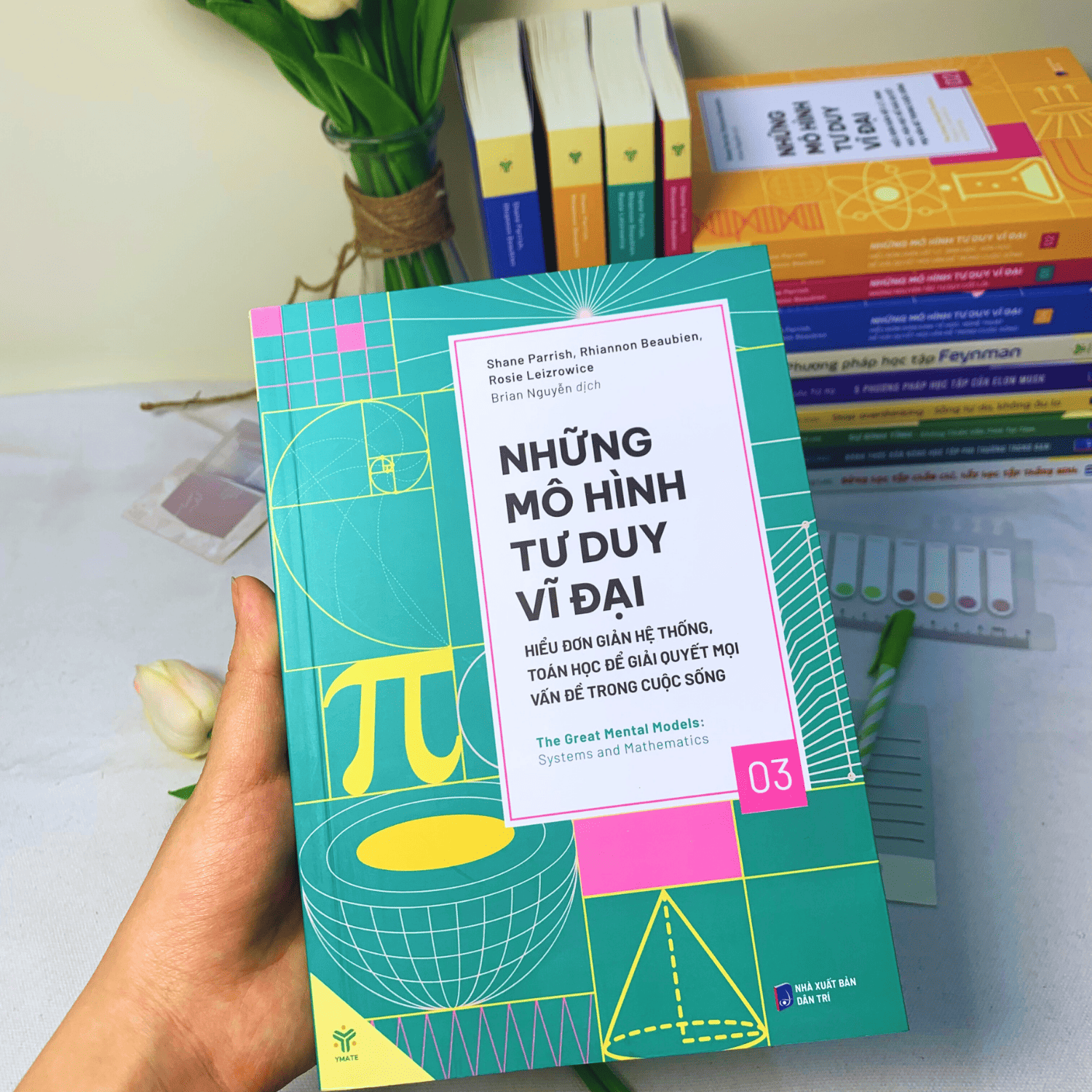Sách - Những Mô Hình Tư Duy Vĩ Đại  - Hiểu Đơn Giản Hệ Thống, Toán Học Để Giải Quyết Mọi Vấn Đề Trong Cuộc Sống- Tập 3 -