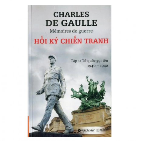 Hồi Ký Chiến Tranh - Tập 1 - Tổ Quốc Gọi Tên 1940-1942