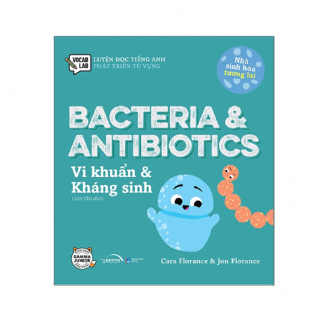 Nhà sinh hóa tương lai: Bacteria & Antibiotics - Vi khuẩn & kháng sinh 