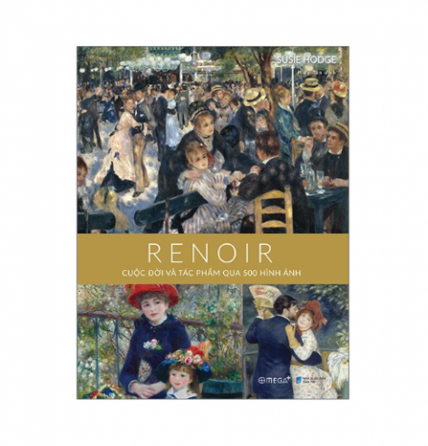 Bộ danh họa: Renoir - Cuộc đời và tác phẩm qua 500 hình ảnh ( Bìa cứng)