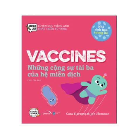 Nhà sinh hóa tương lai: Vaccines - Những cộng sự tài ba của hệ miễn dịch