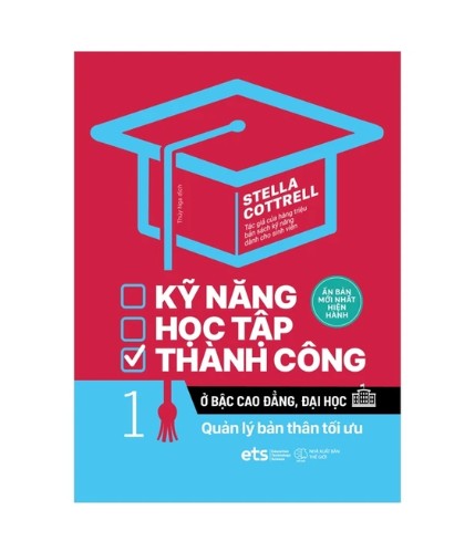 Kỹ năng học tập thành công ở bậc cao đẳng, đại học 1: Quản lý bản thân tối ưu