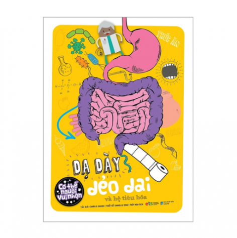 Bộ cơ thể người vui nhộn: Dạ dày dẻo dai và hệ tiêu hóa