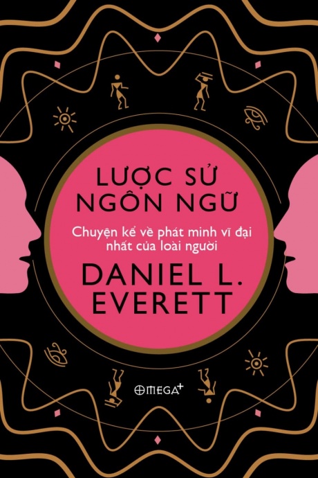 Lược sử ngôn ngữ - Chuyện kể về phát minh vĩ đại nhất của loài người