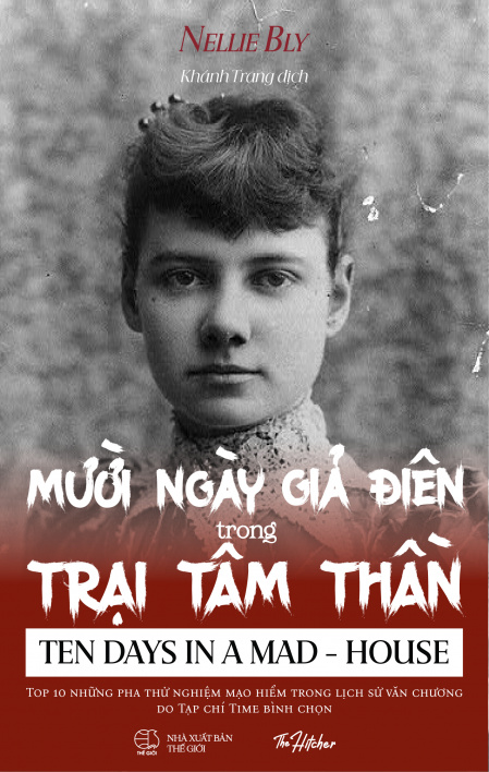[Sách] Mười Ngày Giả Điên Trong Trại Tâm Thần - Tác giả Nellie Bly - Sách Kinh Điển - Nhà Sách The Hitcher
