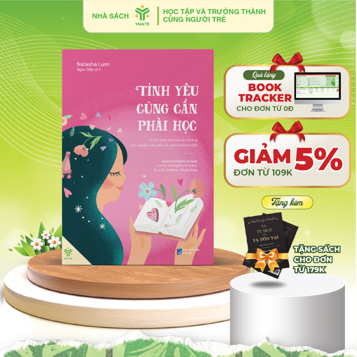 Sách Tình Yêu Cũng Cần Phải Học-Khám Phá Tình Yêu Từ Những Trải Nghiệm Sâu Sắc Và Chân Thành Nhất- YMATE