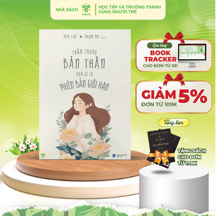 Sách- Trân Trọng Bản Thân Bạn Sẽ Là Phiên Bản Giới Hạn- YMATE