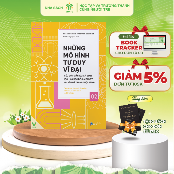 Sách - Những Mô Hình Tư Duy Vĩ Đại -  Hiểu Đơn Giản Vật Lý, Sinh Học, Hóa Học Để Giải Quyết Mọi Vấn Đề Trong Cuộc Sống 