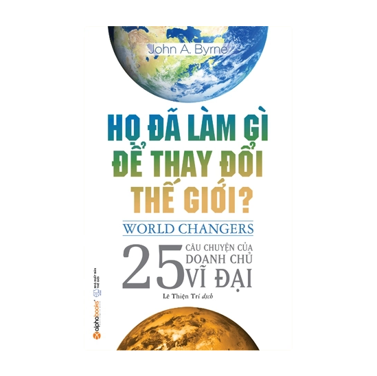 Họ đã làm gì để thay đổi thế giới