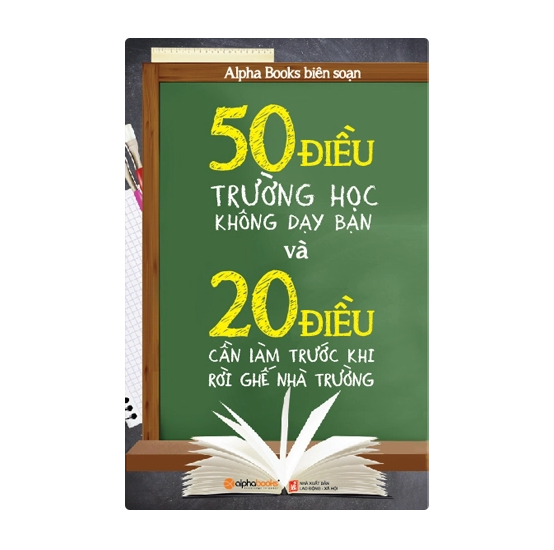 50 Điều trường học không dạy bạn và 20 điều cần làm trước khi rời ghế nhà trường