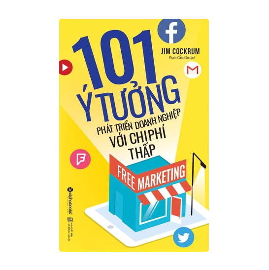 Free Marketing - 101 ý tưởng phát triển doanh nghiệp với chi phí thấp
