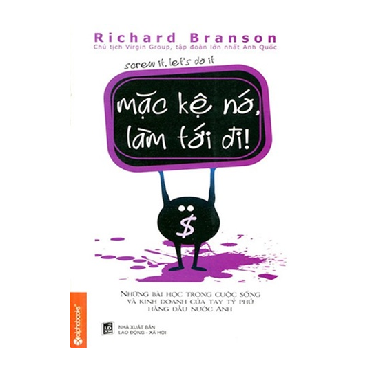 Mặc kệ nó, làm tới đi