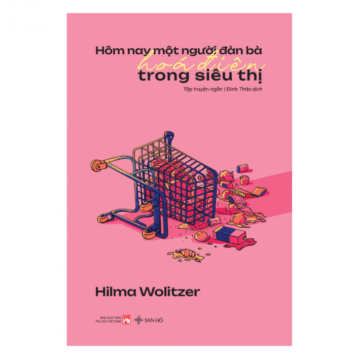 Hôm Nay Một Người Đàn Bà Hoá Điên Trong Siêu Thị |  Hilma Wolitzer
