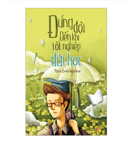 Đừng đợi đến khi tốt nghiệp đại học