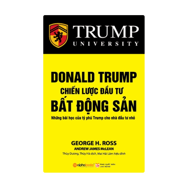 Donald Trump: Chiến lược đầu tư bất động sản - Những bài học của tỷ phú Trump cho nhà đầu tư nhỏ