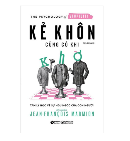 Kẻ khôn cũng có khi khờ - Tâm lý học về sự ngu ngốc của con người