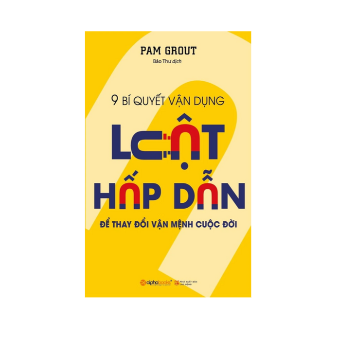 9 Bí quyết vận dụng luật hấp dẫn để thay đổi vận mệnh cuộc đời