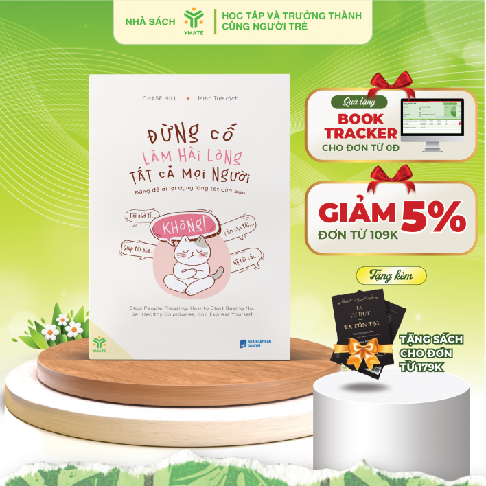 Sách Đừng Cố Làm Hài Lòng Tất Cả Mọi Người - Đừng Để Ai Lợi Dụng Lòng Tốt Của Bạn - YMATE BOOKS