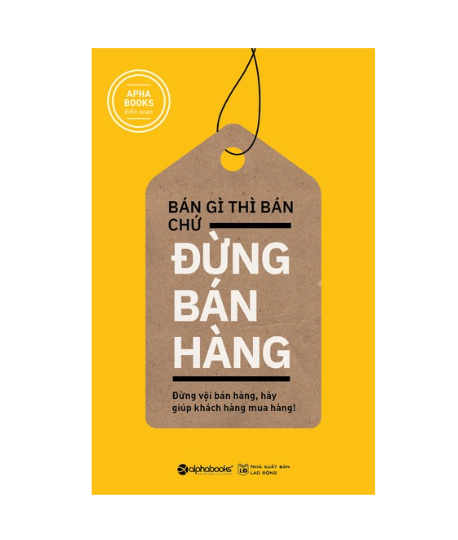 Bán gì thì bán chứ đừng bán hàng
