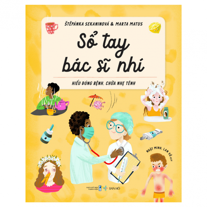 Sổ Tay Bác Sĩ Nhí – Hiểu Đúng Bệnh, Chữa Nhẹ Tênh | Štěpánka Sekaninová & Marta Matus