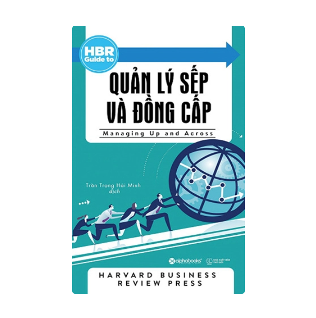 HBR Guide – Quản Lý Sếp Và Đồng Cấp 