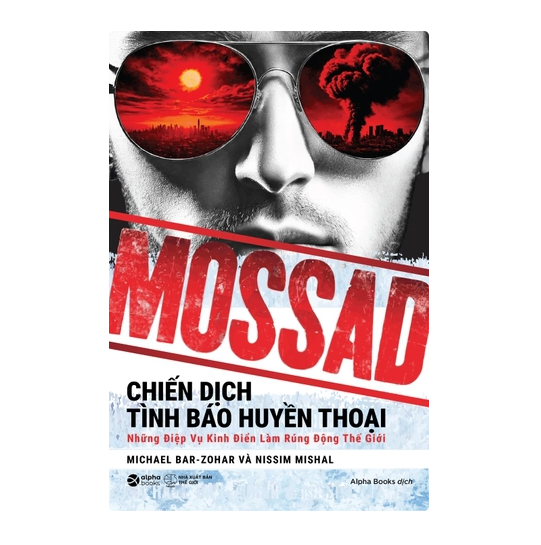 MOSSAD - Chiến dịch tình báo huyền thoại, những điệp vụ kinh điển làm rúng động thế giới
